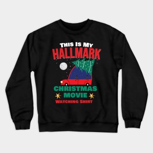 Funny Christmas This Is My Hallmarks Movie Watching Crewneck Sweatshirt